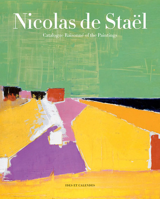 Könyv Nicolas de Staël: Catalogue Raisonné of the Paintings Nicolas De Stael