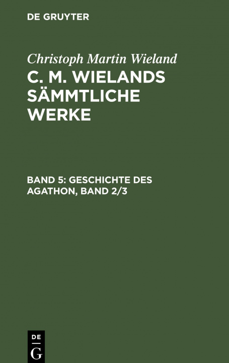 Kniha Geschichte Des Agathon, Band 2/3 Christoph Martin Wieland