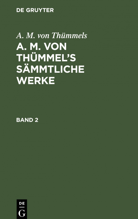 Kniha A. M. Von Thummels: A. M. Von Thummel's Sammtliche Werke. Band 2 Moritz August Thummel