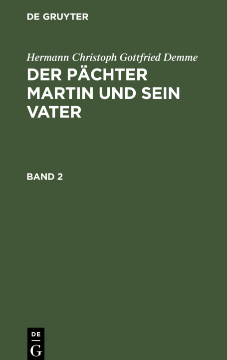 Knjiga Hermann Christoph Gottfried Demme: Der Pachter Martin Und Sein Vater. Band 2 Hermann Christoph Gottfried Demme