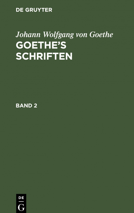 Kniha Johann Wolfgang Von Goethe: Goethe's Schriften. Band 2 Johann Wolfgang Goethe