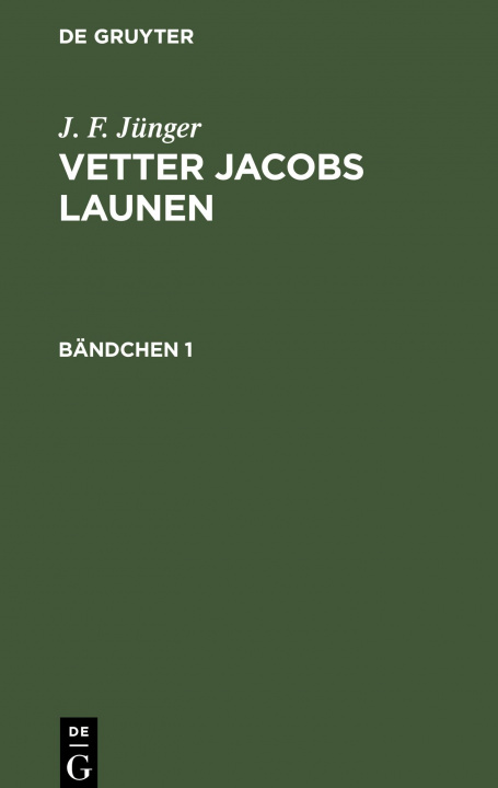 Libro J. F. Junger: Vetter Jacobs Launen. Bandchen 1 Louis Abel Beffroy De Reigny