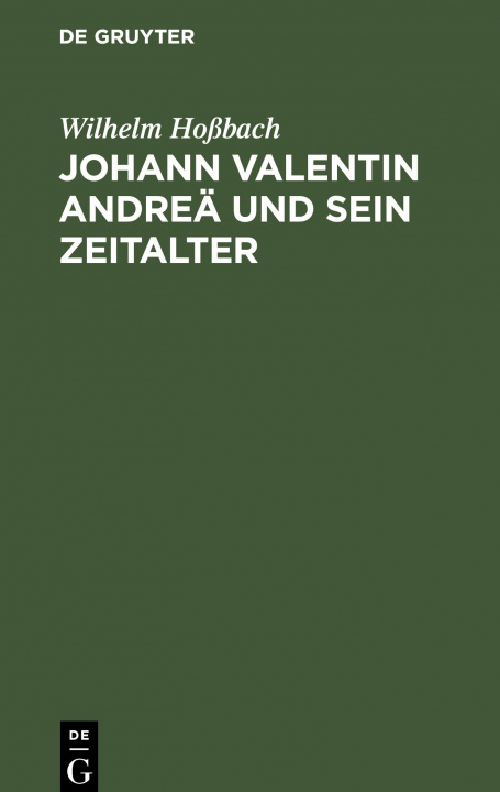 Könyv Johann Valentin Andrea Und Sein Zeitalter Wilhelm Hobach