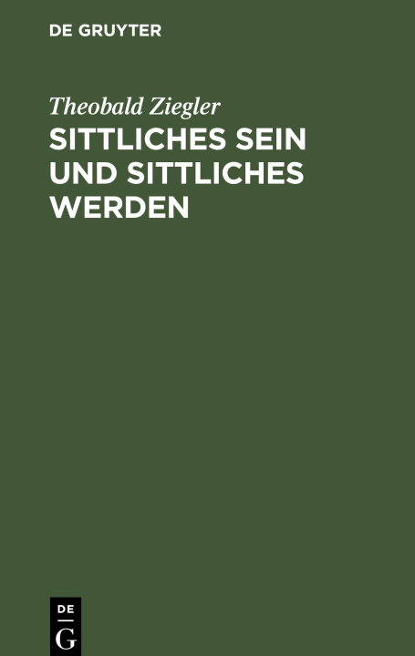 Buch Sittliches Sein Und Sittliches Werden: Grundlinien Eines Systems Der Ethik Theobald Ziegler