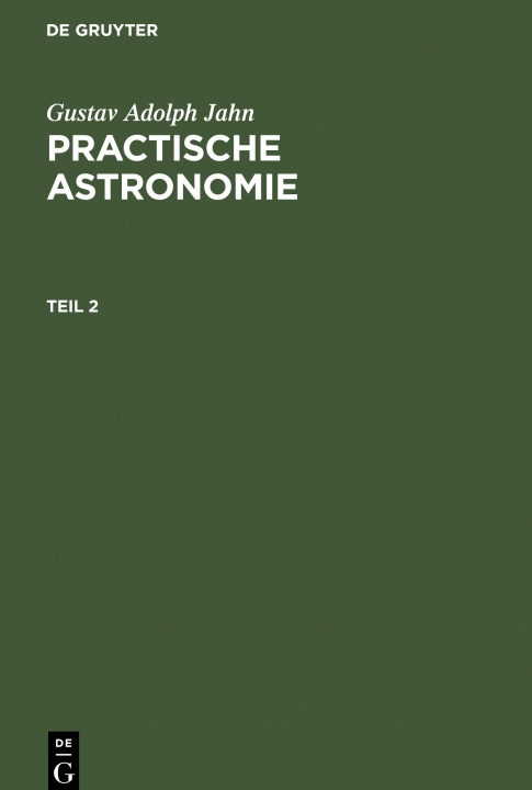 Kniha Gustav Adolph Jahn: Practische Astronomie. Teil 2 Gustav Adolph Jahn