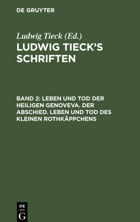 Carte Leben Und Tod Der Heiligen Genoveva. Der Abschied. Leben Und Tod Des Kleinen Rothkappchens Ludwig Tieck