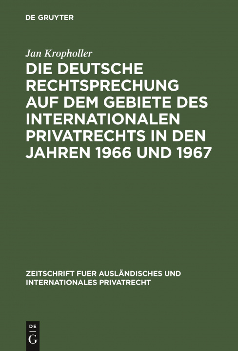 Kniha Deutsche Rechtsprechung Auf Dem Gebiete Des Internationalen Privatrechts in Den Jahren 1966 Und 1967 Jan Kropholler
