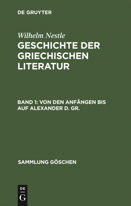 Kniha Von Den Anfangen Bis Auf Alexander D. Gr. Wilhelm Nestle