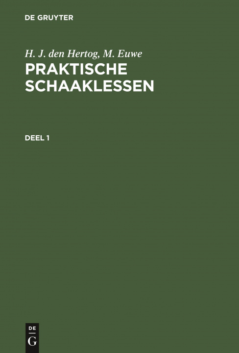 Buch H. J. Den Hertog; M. Euwe: Praktische Schaaklessen. Deel 1 H. J. Den Hertog
