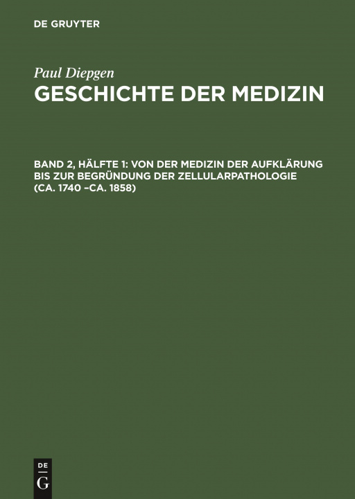 Kniha Von Der Medizin Der Aufklarung Bis Zur Begrundung Der Zellularpathologie (Ca. 1740 -Ca. 1858) Paul Dipgen