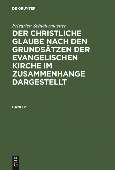 Kniha Friedrich Schleiermacher: Der Christliche Glaube Nach Den Grundsatzen Der Evangelischen Kirche Im Zusammenhange Dargestellt. Band 2 Martin Redeker