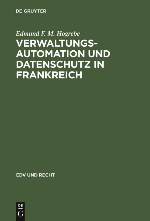 Könyv Verwaltungsautomation Und Datenschutz in Frankreich Edmund F. M. Hogrebe