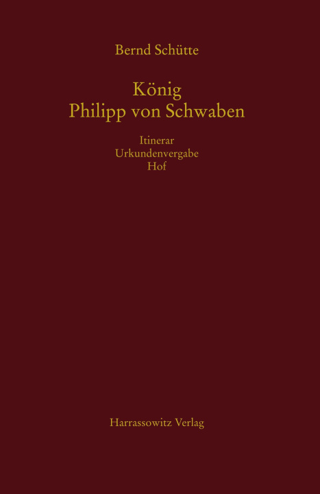 Boek Konig Philipp Von Schwaben: Itinerar - Urkundenvergabe - Hof Bernd Schutte