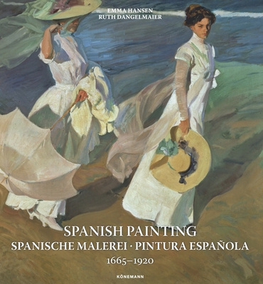 Книга Spanish Painting: Spanische Malerei, Pintura Espa?ola 1665 --1920 Emma Hansen