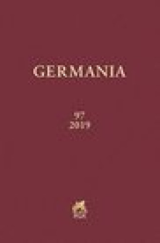 Knjiga Germania 97 (2019): Anzeiger Der Romisch-Germanischen Kommission Des Deutschen Archaologischen Instituts Gebruder Mann Verlag