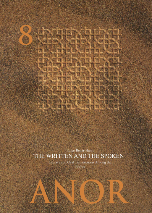 Könyv The Written and the Spoken: Literacy and Oral Transmission Among the Uyghur Ildikó Bellér-Hann
