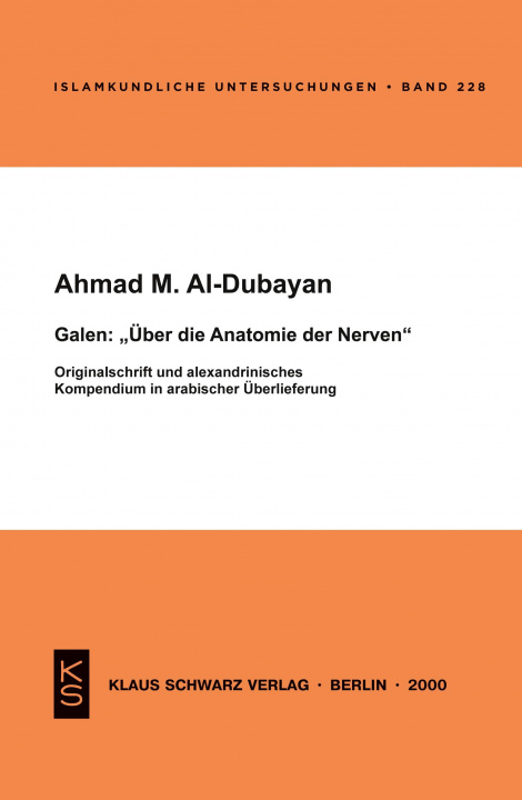 Könyv Galen: "über Die Anatomie Der Nerven": Originalschrift Und Alexandrinisches Kompendium in Arabischer Überlieferung Ahmad M. Al Dubayan