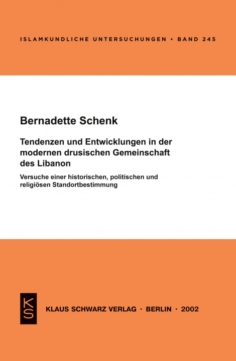 Kniha Tendenzen Und Entwicklungen in Der Modernen Drusischen Gemeinschaft Des Libanon: Versuche Einer Historischen, Politischen Und Religiösen Standortbesti Bernadette Schenk