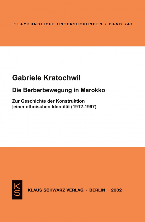 Carte Die Berberbewegung in Marokko: Zur Geschichte Der Konstruktion Einer Ethnischen Identität (1912-1997) Gabriele Kratochwil