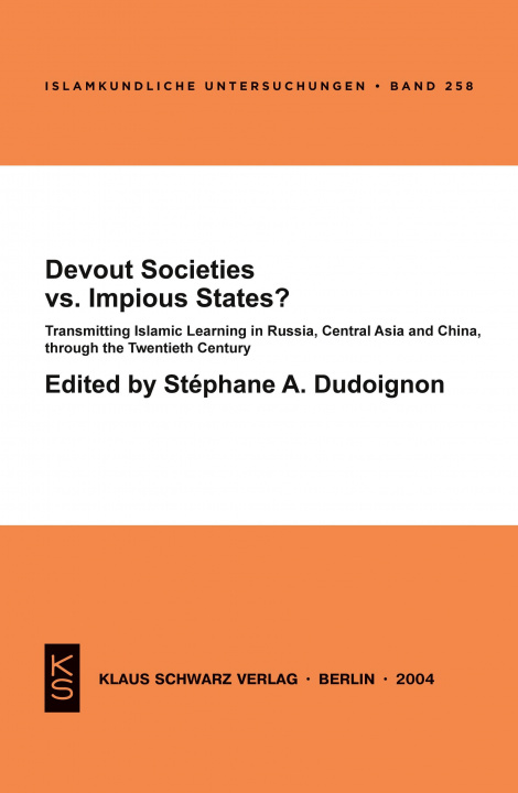 Kniha Devout Societies vs. Impious States?: Transmitting Islamic Learning in Russia, Central Asia and China, Through the Twentieth Century Stephane a. Dudoignon
