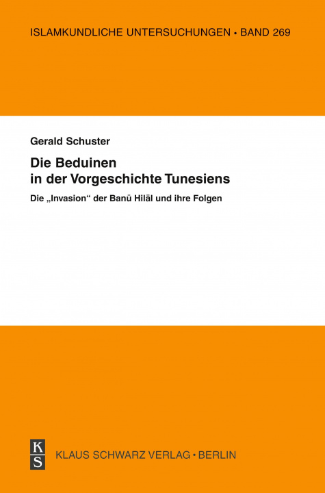 Kniha Die Beduinen in Der Vorgeschichte Tunesiens: Die Invasion Der Banu Hilal Und Ihre Folgen Gerald Schuster