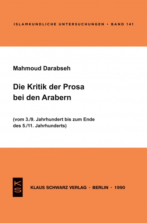 Carte Die Kritik Der Prosa Bei Den Arabern: (vom 3./9. Jahrhundert Bis Zum Ende Des 5./11. Jahrhunderts) Mahmoud Darabseh