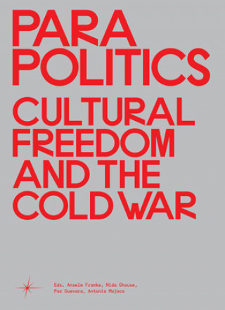 Książka Parapolitics: Cultural Freedom and the Cold War Anselm Franke