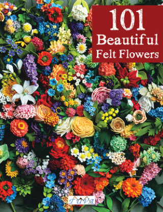 Knjiga 101 Beautiful Felt Flowers Pienisieni