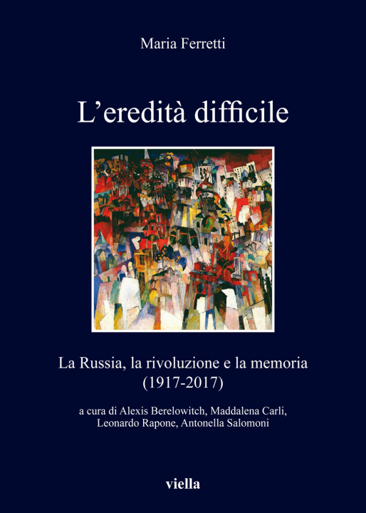 Carte L'Eredita Difficile: La Russia, La Rivoluzione E La Memoria (1917-2017) Maria Ferretti