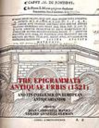Carte The Epigrammata Antiquae Urbis (1521) and Its Influence on European Antiquarianism Gerard Gonzalez Germain