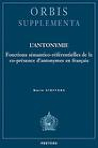 Boek L'Antonymie: Fonctions Semantico-Referentielles de la Co-Presence d'Antonymes En Francais M. Steffens