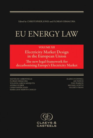 Könyv Eu Energy Law Volume XII - Electricity Market Design in the European Union, Volume 12: The New Legal Framework for Decarbonising Europe's Electricity Florian Ermacora