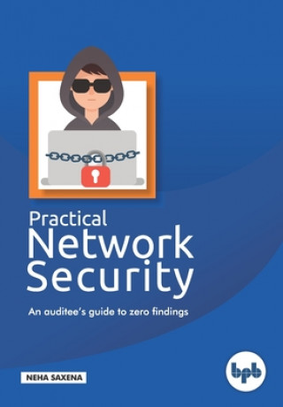 Kniha Practical Network Security: An auditee's guide to zero findings. Neha Saxena