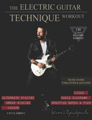Könyv The Electric Guitar Technique Workout: A Complete Course in Modern Technique -Alternate, Sweep Picking, Legato -138 Patterns & licks for Increasing Sp Yiannis Papadopoulos