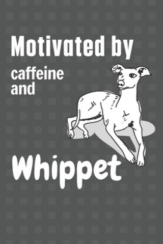 Carte Motivated by caffeine and Whippet: For Whippet Dog Fans Wowpooch Press