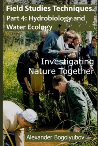 Książka Field Studies Techniques. Part 4. Hydrobiology and Water Ecology: Investigating Nature Together Michael Brody