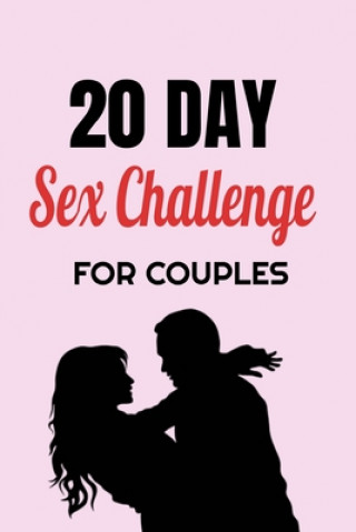 Könyv 20 Day Sex Challenge For Couples: Ignite Intimacy In Your Marriage Through Conversation, Romance, And Sexuality In This Couples Workbook Blue Rock Couples Workbooks
