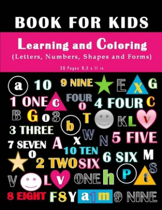 Buch Book For Kids - Learning and Coloring Letters, numbers, Shapes and Forms.: Coloring Kids' Book- 36 pages 8,5 x 11 in. Perfect gift to your kids/childr Tamoh Art