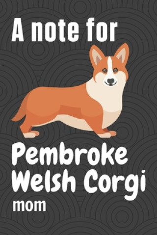 Carte A note for Pembroke Welsh Corgi mom: For Pembroke Welsh Corgi Dog Fans Wowpooch Press
