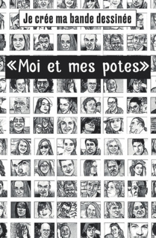 Boek Je crée ma bande dessinée "moi et mes potes": Bande dessinée ? remplir autour du th?me en couverture - 100 pages de cadre vierge - compléter les bulle The Grid Edition