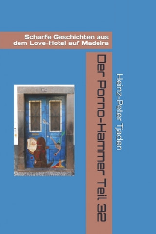 Book Der Porno-Hammer Teil 32: Scharfe Geschichten aus dem Love-Hotel auf Madeira Sofie Stallner