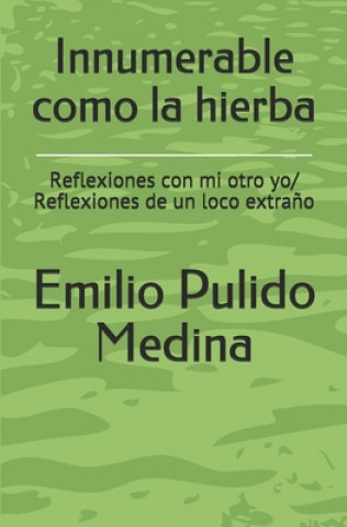 Książka Innumerable como la hierba: Reflexiones con mi otro yo/ Reflexiones de un loco extra?o Emilio Pulido Medina