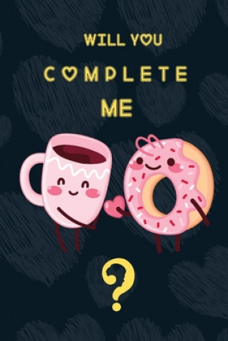 Book Will you Complete me?: A Funny Valentines Day Gifts for Boyfriend, Girlfriend. Valentine's Gifts Press House