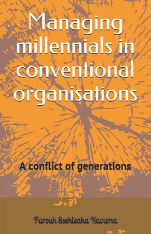 Boek Managing millennials in conventional organisations: A conflict of generations Farouk Kavuma Ssekisaka