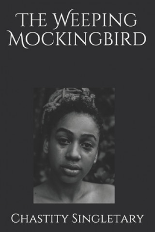 Libro The Weeping Mockingbird Chastity M. Singletary