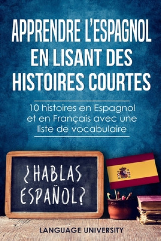 Könyv Apprendre l'espagnol en lisant des histoires courtes: 10 histoires en Espagnol et en Français avec une liste de vocabulaire Charles Mendel