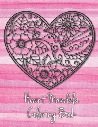 Kniha Heart Mandala Coloring Book: 19 Romantic Mandalas in Heart Designs and always a great love quote on every page: A Valentine's Day Coloring Book Tina Richter