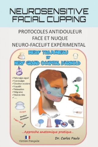 Buch Neurosensitive facial cupping: Protocoles antidouleur - Face et nuque. Neuro-facelift expérimental. Carlos Paulo