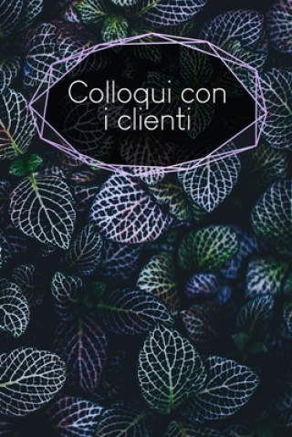 Buch Colloqui con i clienti: taccuino da compilare - inserimento degli appuntamenti dei clienti - riepilogo, To Do, info clienti - 120 pagine - A5 Gerda Wagner