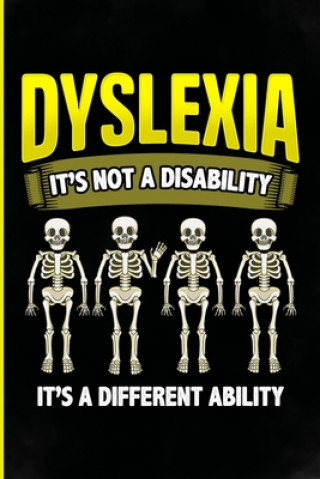 Kniha Dyslexia it's not a disability It's a different ability: Perfect Dyslexia gifts with sayings for teen girls mom, dad, daughter, son, grandpa, wife, hu Dyslexia Awareness